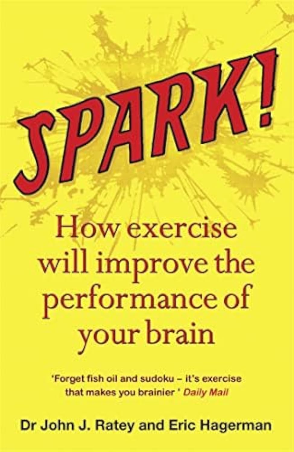 Spark: The Revolutionary New Science of Exercise and the Brain: John J. Ratey MD